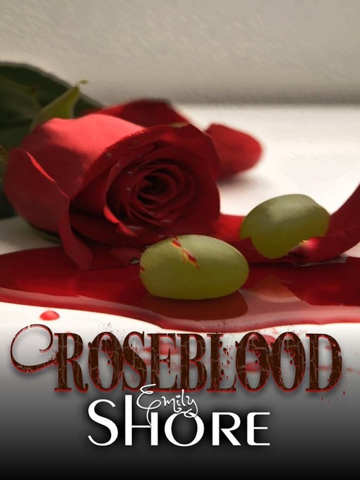 Title details for Roseblood by Emily Beth Shore - Available